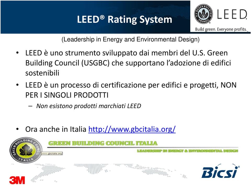 Green Building Council (USGBC) che supportano l adozione di edifici sostenibili LEED è un