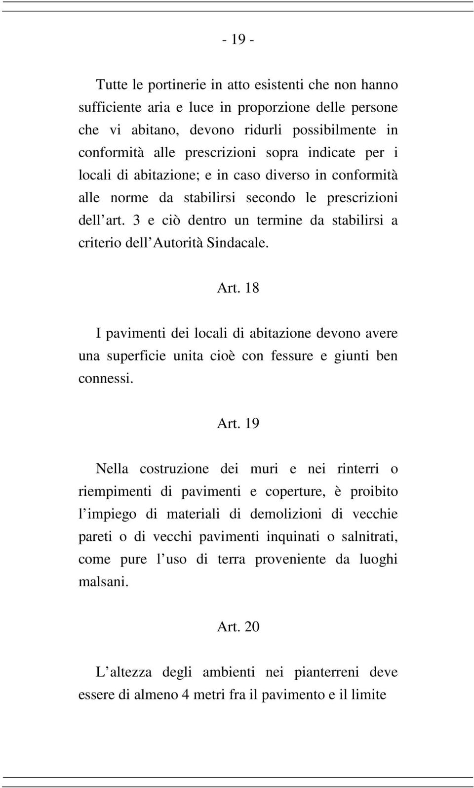 3 e ciò dentro un termine da stabilirsi a criterio dell Autorità Sindacale. Art.