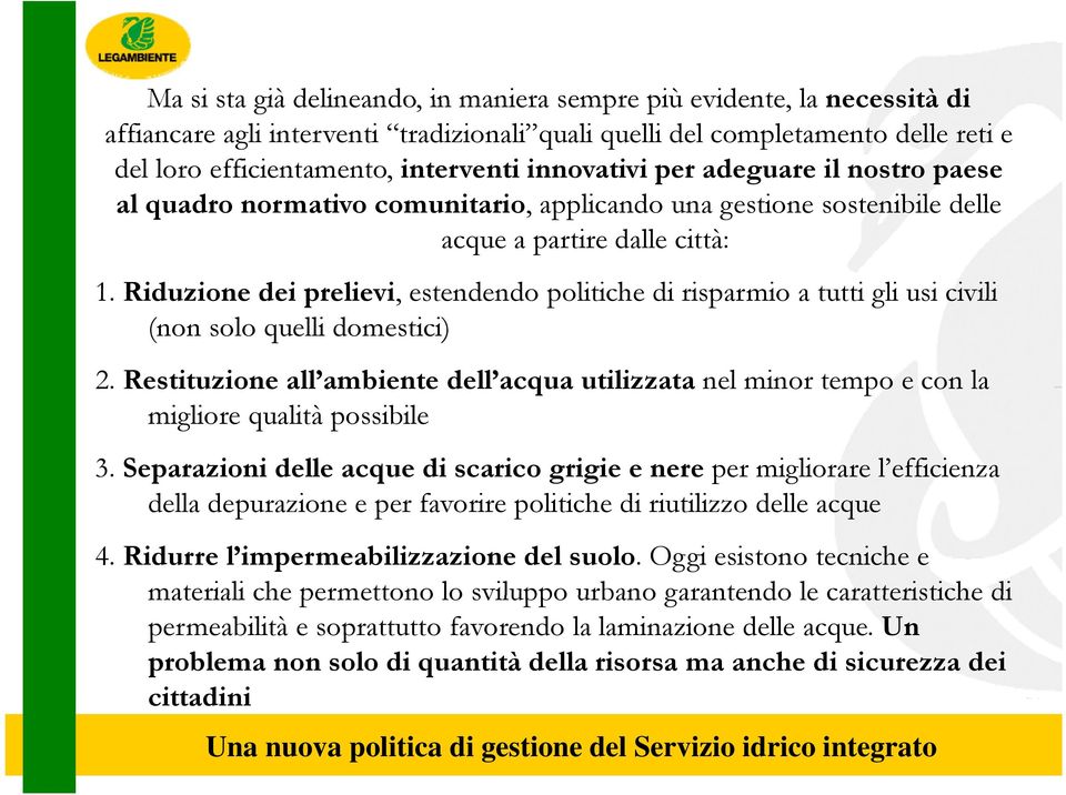 Riduzione dei prelievi, estendendo politiche di risparmio a tutti gli usi civili (non solo quelli domestici) 2.