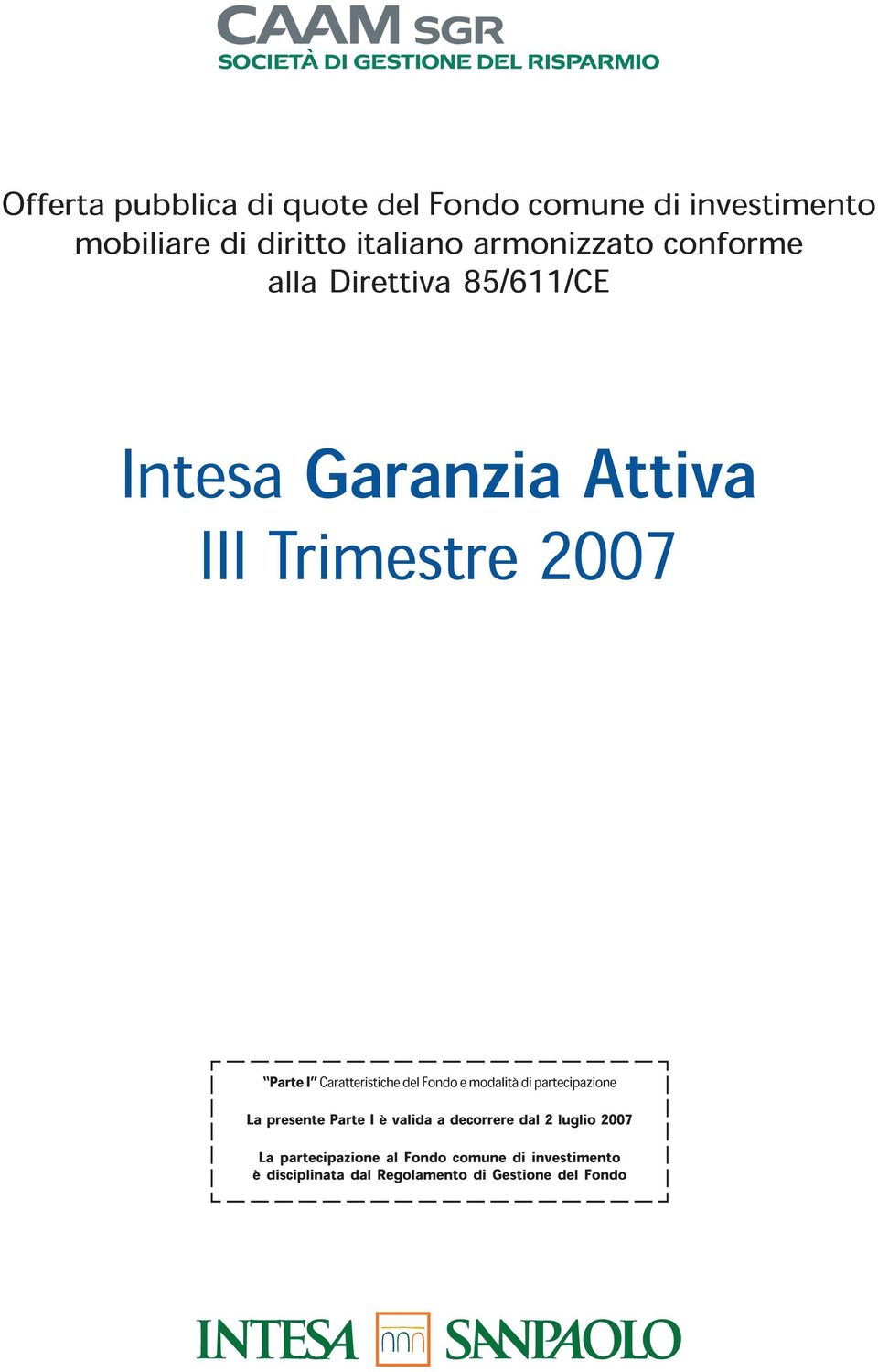 del Fondo e modalità di partecipazione La presente Parte I è valida a decorrere dal 2 luglio 2007 La