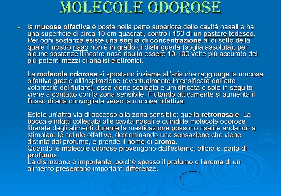 volte più accurato dei più potenti mezzi di analisi elettronici.