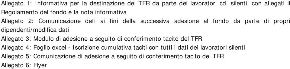 adesione al fondo da parte di propri dipendenti/modifica dati Allegato 3: Modulo di adesione a seguito di conferimento tacito del