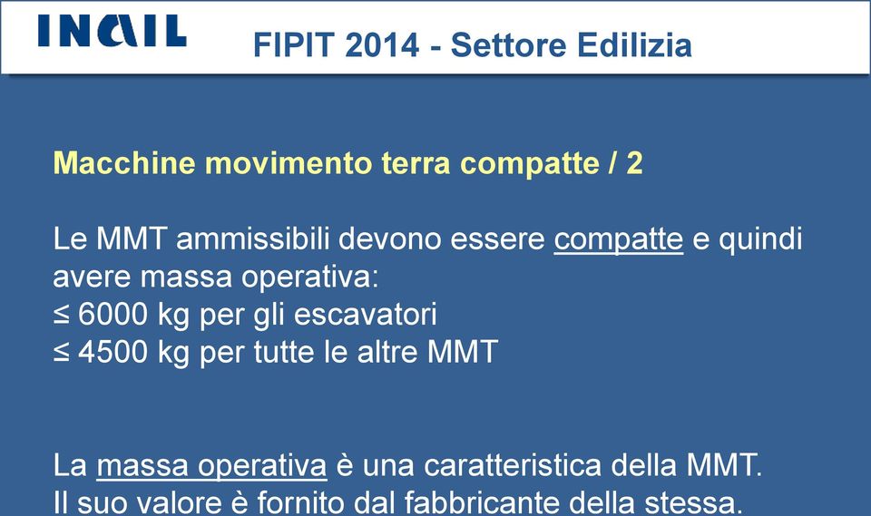 escavatori 4500 kg per tutte le altre MMT La massa operativa è una