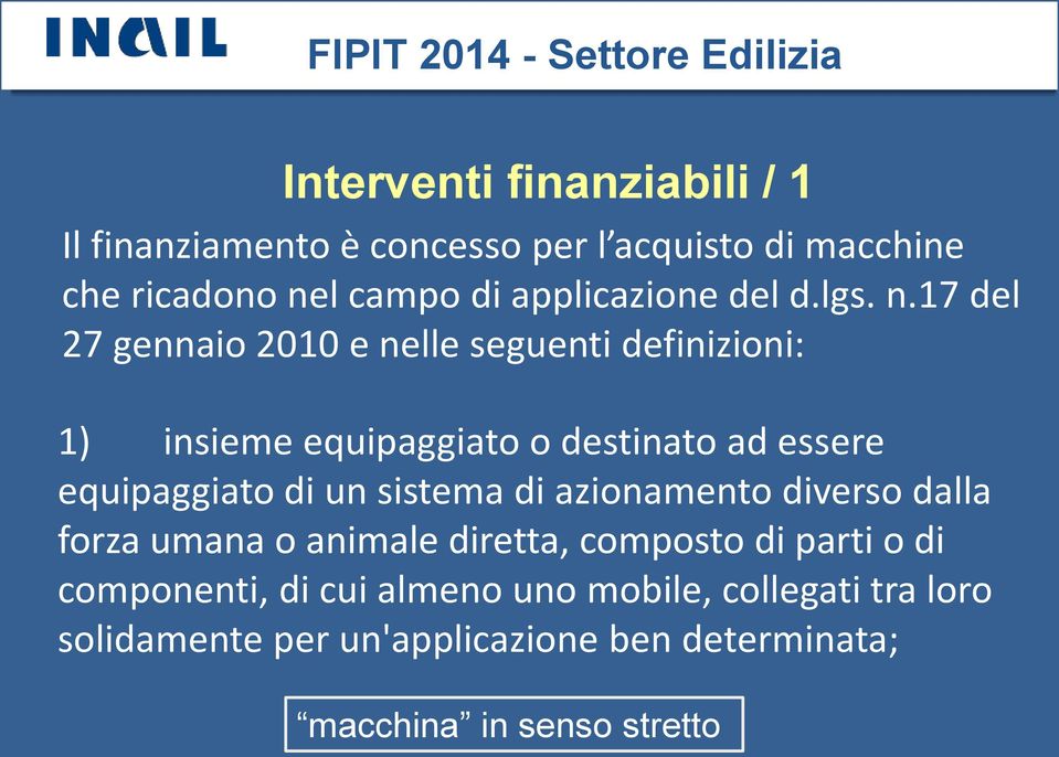 17 del 27 gennaio 2010 e nelle seguenti definizioni: 1) insieme equipaggiato o destinato ad essere equipaggiato di un