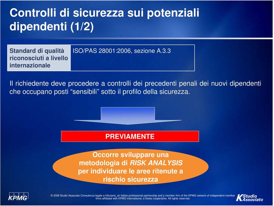 3 Il richiedente deve procedere a controlli dei precedenti penali dei nuovi dipendenti che occupano