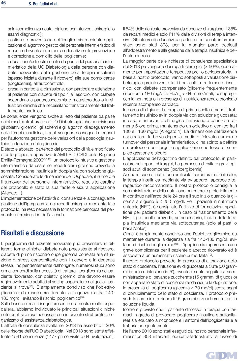 reparto ed eventuale percorso educativo sulla prevenzione e correzione a domicilio delle ipoglicemie; educazione/addestramento da parte del personale infermieristico della UO Diabetologia delle