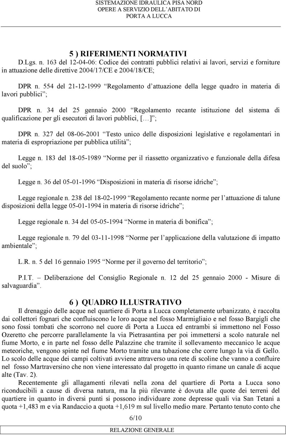 34 del 25 gennaio 2000 Regolamento recante istituzione del sistema di qualificazione per gli esecutori di lavori pubblici, [ ] ; DPR n.