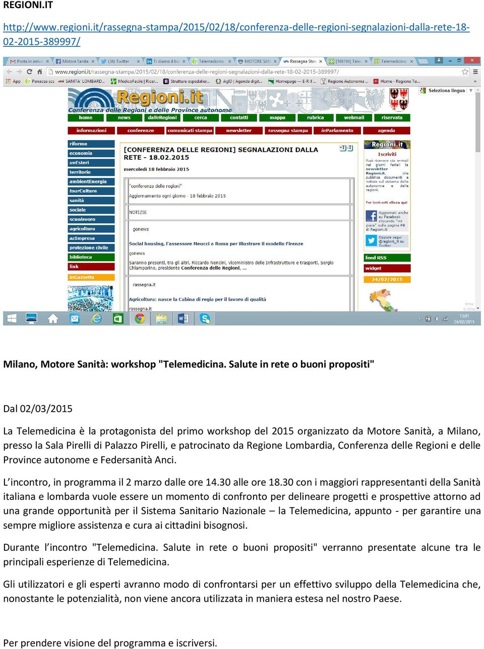 patrocinato da Regione Lombardia, Conferenza delle Regioni e delle Province autonome e Federsanità Anci. L incontro, in programma il 2 marzo dalle ore 14.30 alle ore 18.