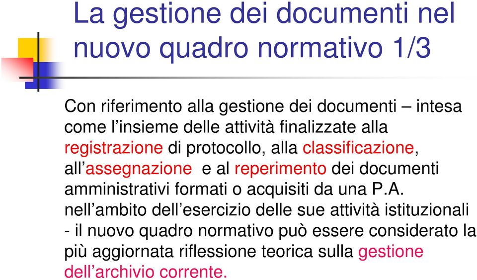 reperimento dei documenti amministrativi formati o acquisiti da una P.A.