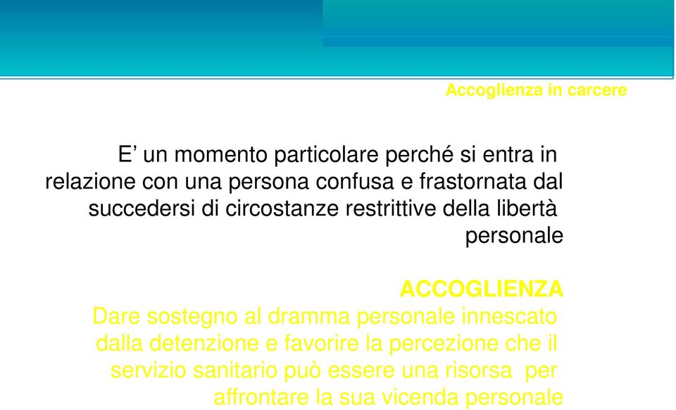 personale ACCOGLIENZA Dare sostegno al dramma personale innescato dalla detenzione e