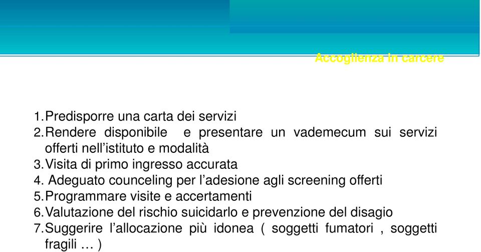 Visita di primo ingresso accurata 4. Adeguato counceling per l adesione agli screening offerti 5.