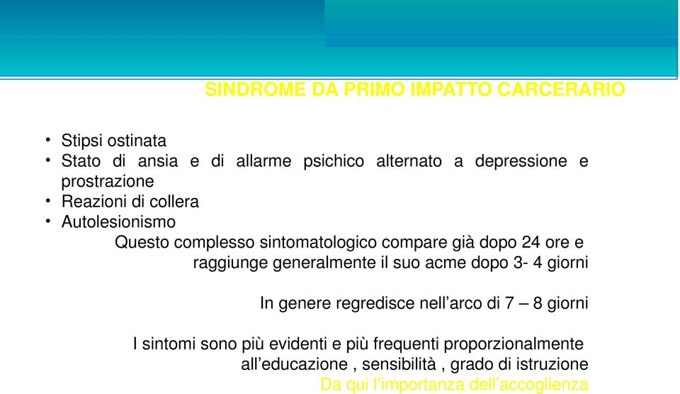 generalmente il suo acme dopo 3-4 giorni In genere regredisce nell arco di 7 8 giorni I sintomi sono più evidenti e