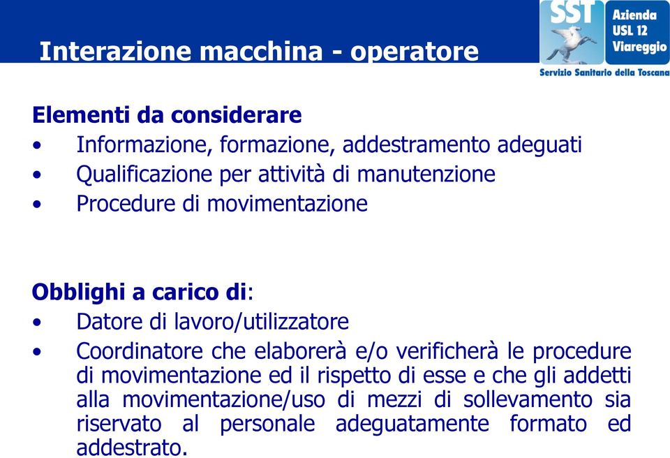 lavoro/utilizzatore Coordinatore che elaborerà e/o verificherà le procedure di movimentazione ed il rispetto di