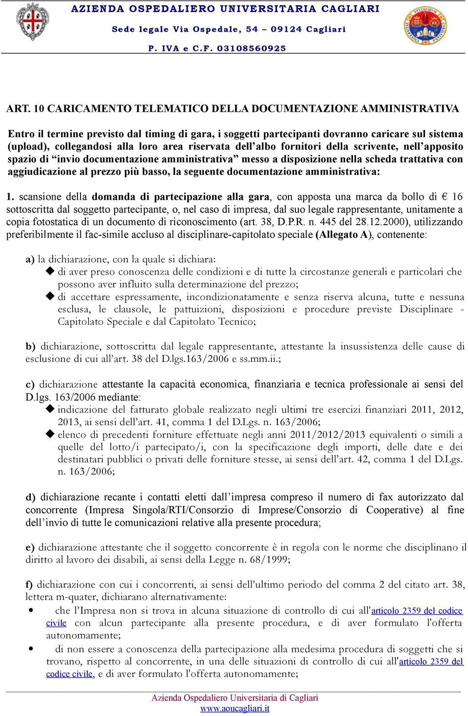 seguente documentazione amministrativa: 1.