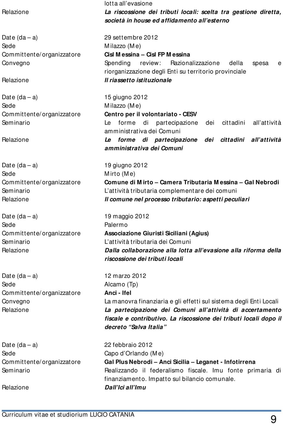 /organizzatore Centro per il volontariato - CESV Le forme di partecipazione dei cittadini all attività amministrativa dei Comuni Le forme di partecipazione dei cittadini all attività amministrativa