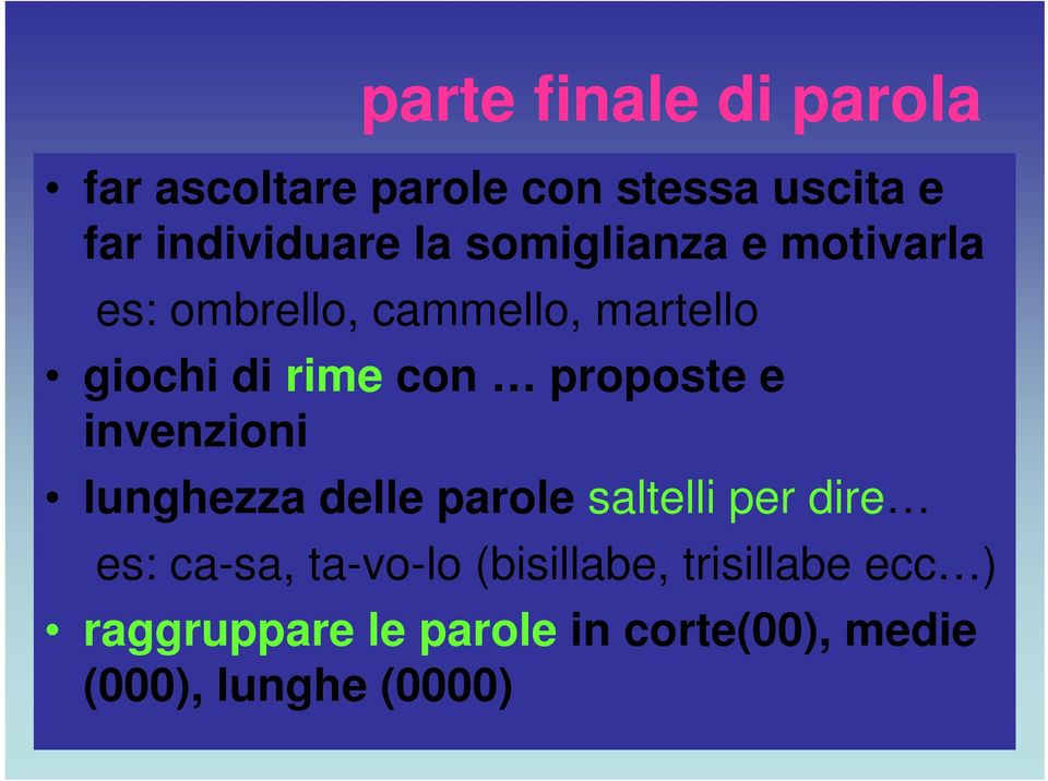 proposte e invenzioni lunghezza delle parole saltelli per dire es: ca-sa, ta-vo-lo