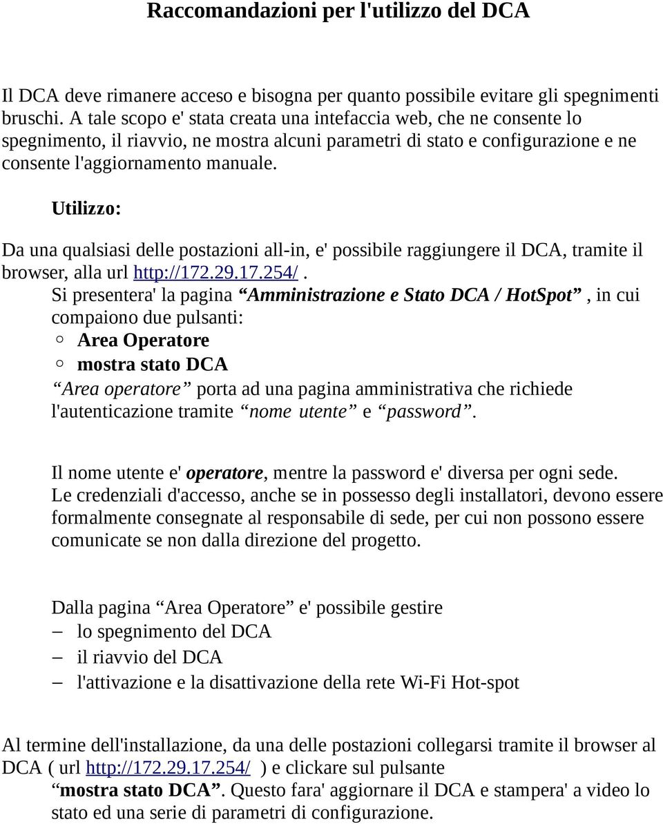 Utilizzo: Da una qualsiasi delle postazioni all-in, e' possibile raggiungere il DCA, tramite il browser, alla url http://172.29.17.254/.