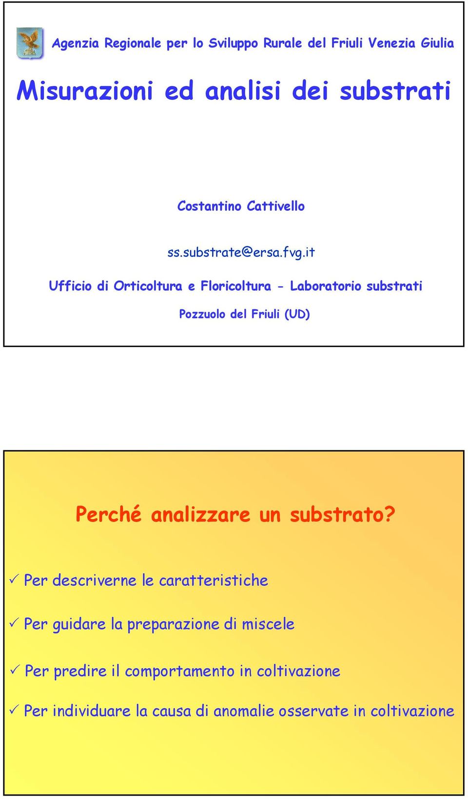 it Ufficio di Orticoltura e Floricoltura - Laboratorio substrati Pozzuolo del Friuli (UD) Perché analizzare un