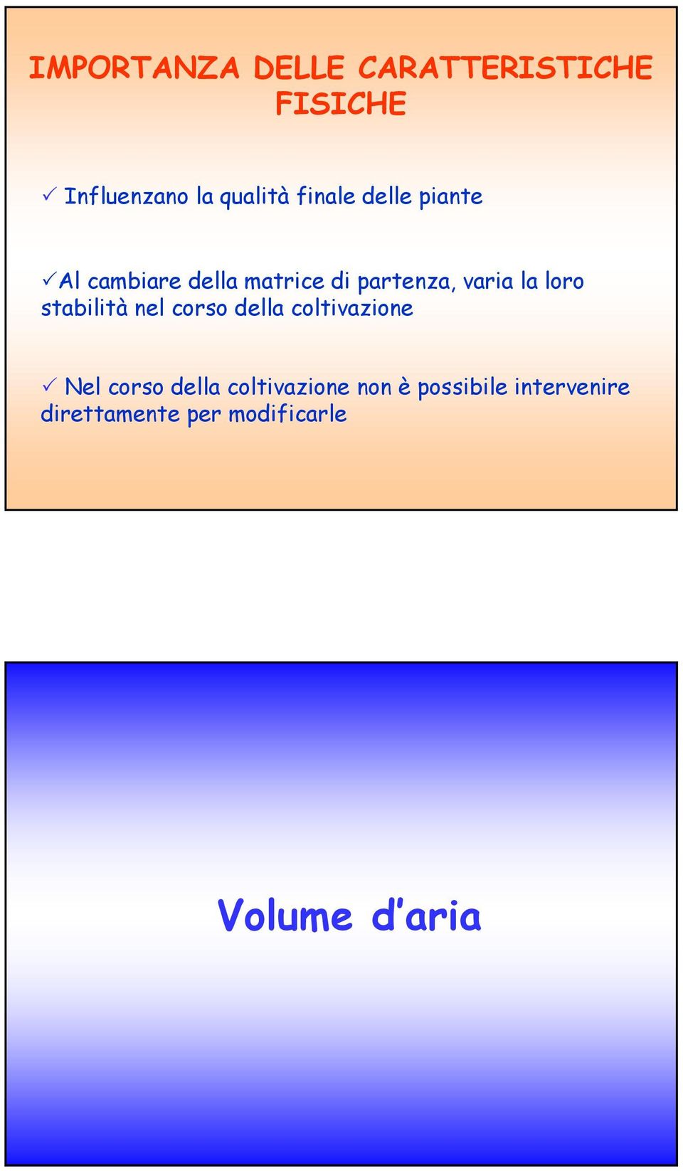 loro stabilità nel corso della coltivazione Nel corso della