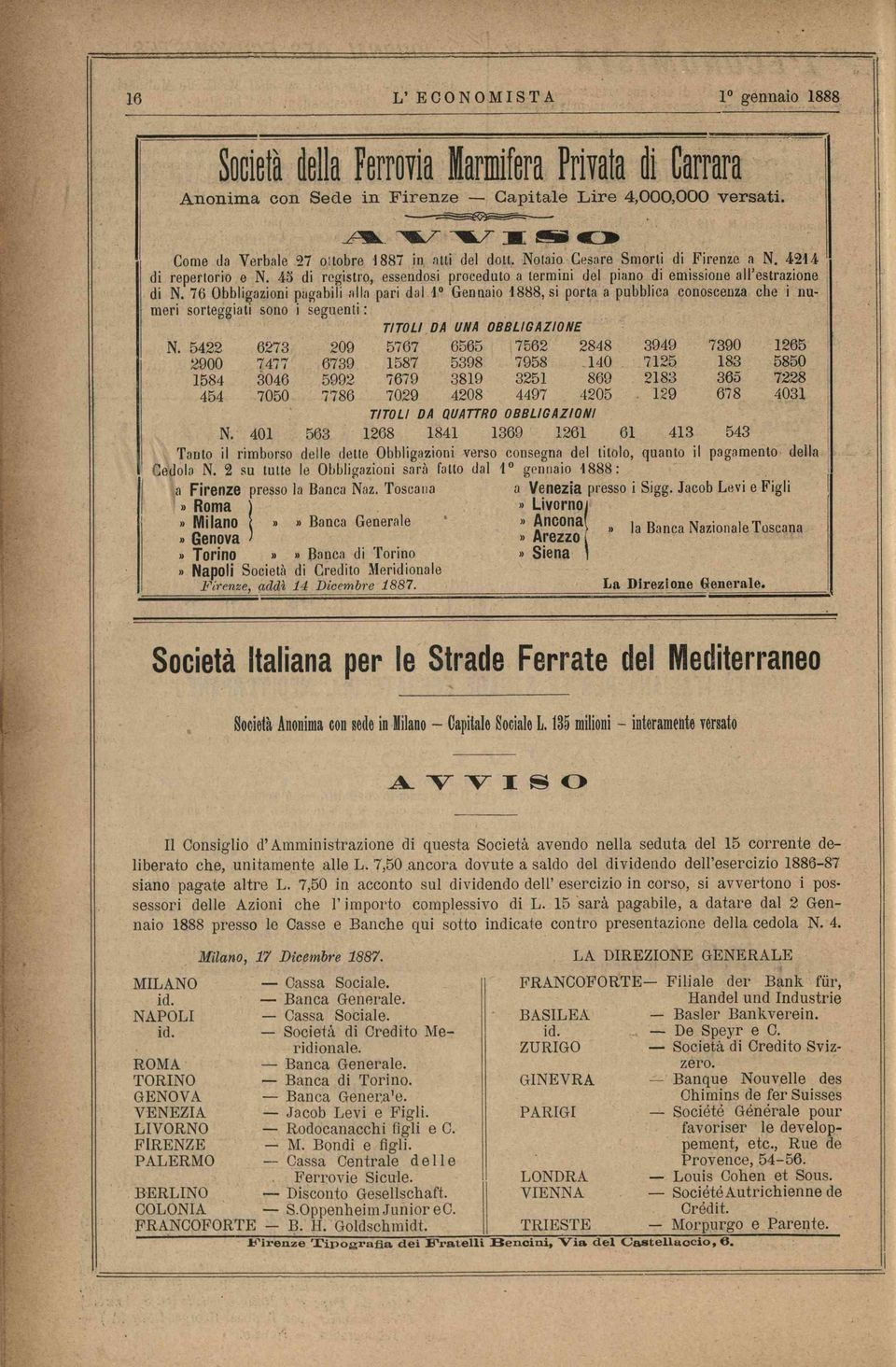 76 Obbligazioni pagabili alla pari dal 1 Gennaio 4888, si porta a pubblica conoscenza che i numeri sorteggiati sono i seguenti : TITOLI DA UNA OBBLIGAZIONE N.