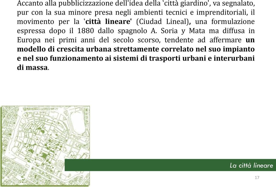 Soria y Mata ma diffusa in Europa nei primi anni del secolo scorso, tendente ad affermare un modello di crescita urbana