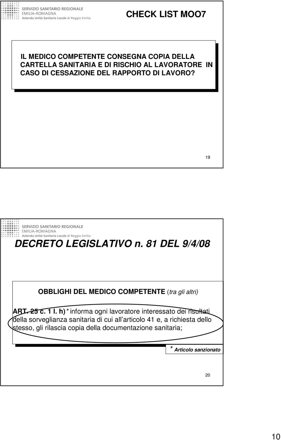 81 DEL 9/4/08 OBBLIGHI DEL MEDICO COMPETENTE (tra gli altri) ART. 25 c. 1 l.