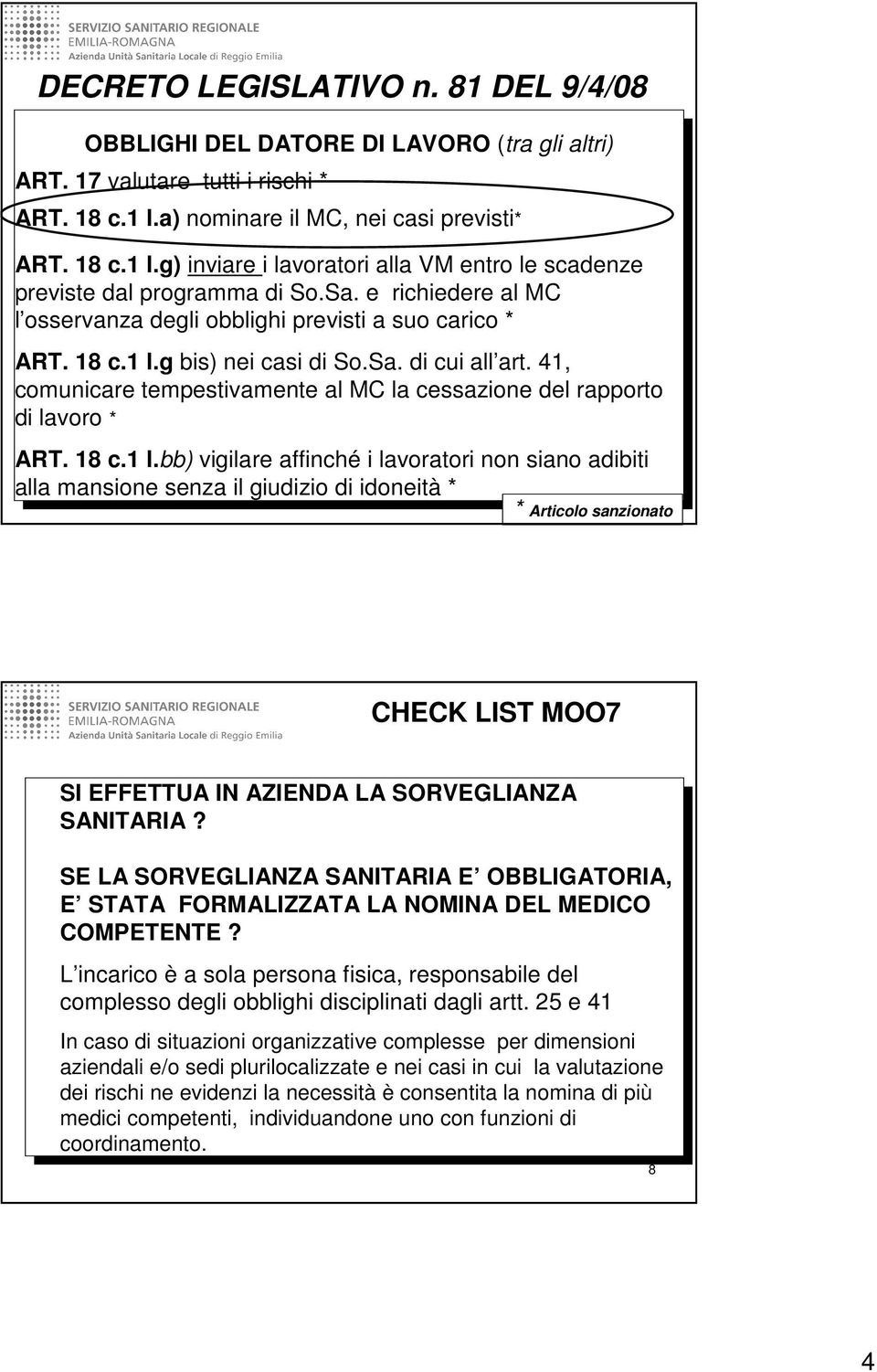 e richiedere al MC l osservanza degli obblighi previsti a suo carico * ART. 18 c.1 l.g bis) nei casi di So.Sa. di cui all art.