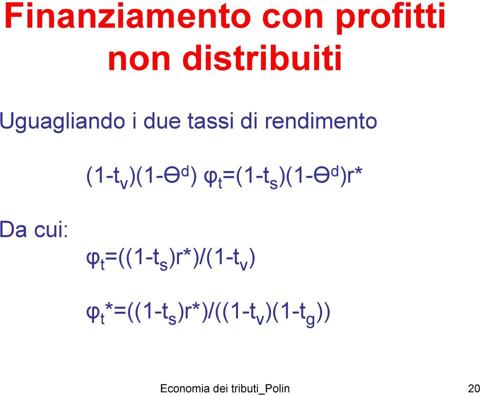 )(1-Ө d )r* Da cui: φ t =((1-t s )r*)/(1-t v ) φ t