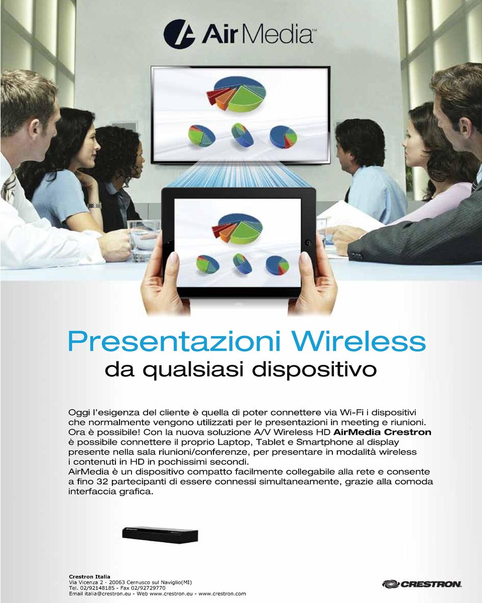 Con la nuova soluzione A/V Wireless HD AirMedia Crestron è possibile connettere il proprio Laptop, Tablet e Smartphone al display presente nella sala riunioni/conferenze, per presentare in modalità