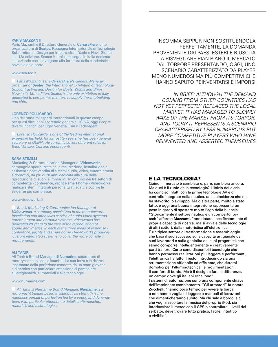 it Paris Mazzanti is the CarraraFiere's General Manager, organizer of Seatec, the International Exhibition of technology Subcontracting and Design for Boats, Yachts and Ships.