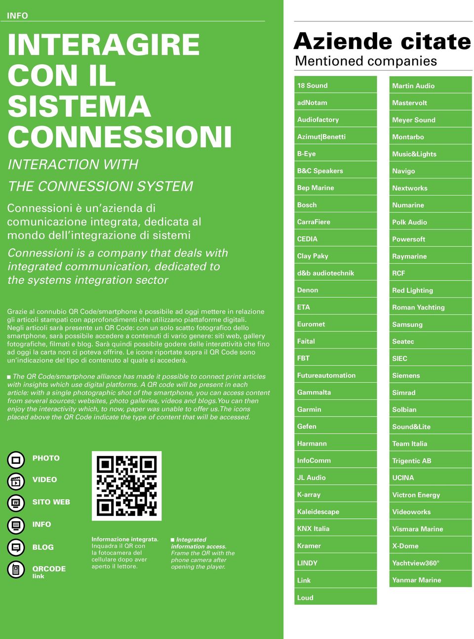 deals with integrated communication, dedicated to the systems integration sector Grazie al connubio QR Code/smartphone è possibile ad oggi mettere in relazione gli articoli stampati con