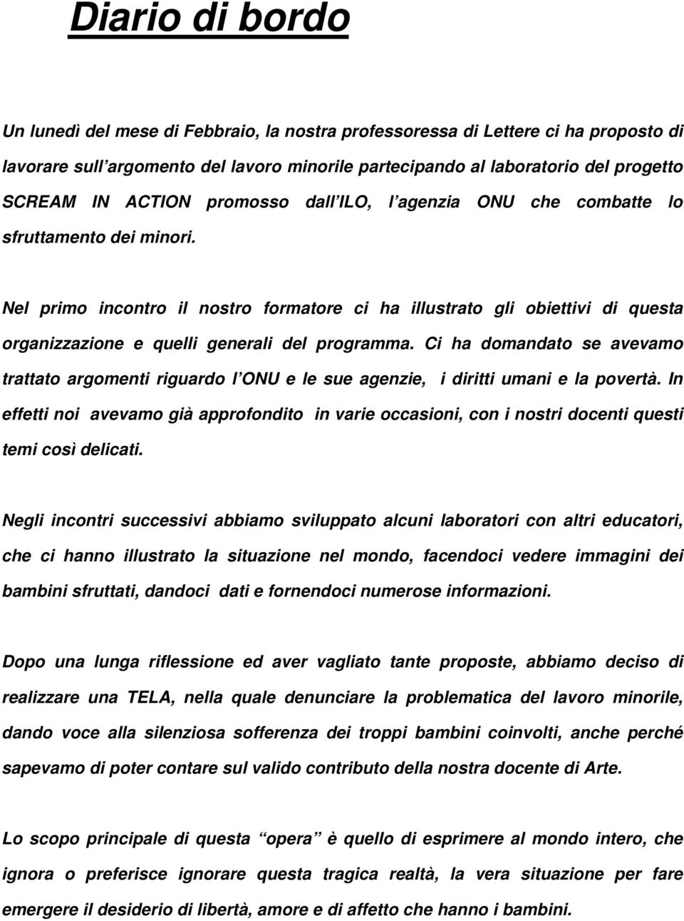 Nel primo incontro il nostro formatore ci ha illustrato gli obiettivi di questa organizzazione e quelli generali del programma.