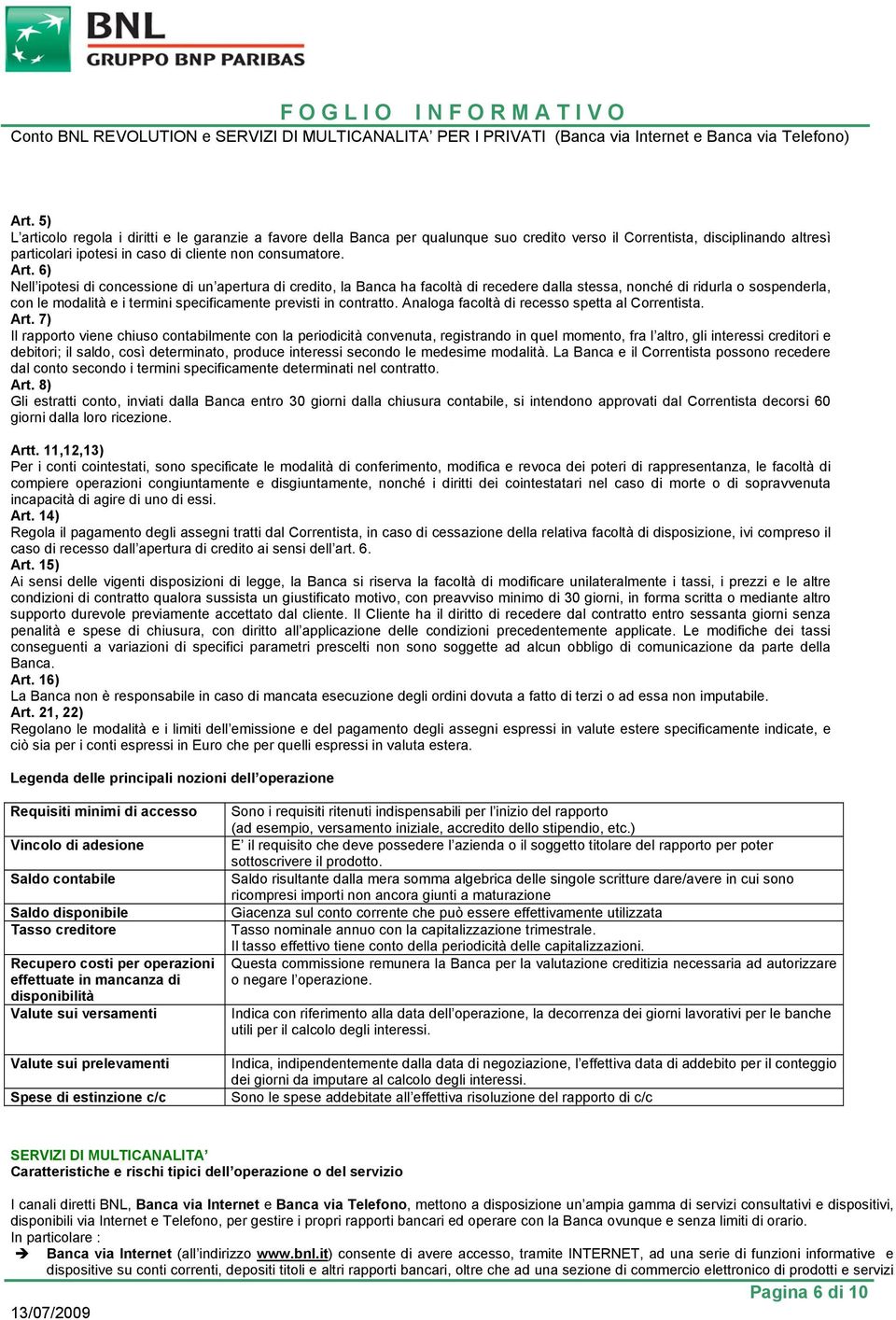 contratto. Analoga facoltà di recesso spetta al Correntista. Art.