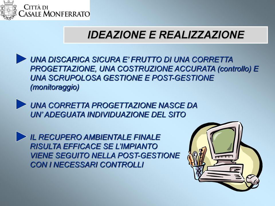 CORRETTA PROGETTAZIONE NASCE DA UN ADEGUATA INDIVIDUAZIONE DEL SITO IL RECUPERO AMBIENTALE