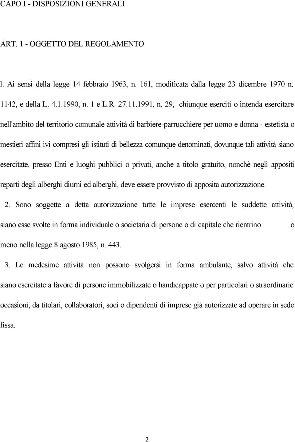 29, chiunque eserciti o intenda esercitare nell'ambito del territorio comunale attività di barbiere-parrucchiere per uomo e donna - estetista o mestieri affini ivi compresi gli istituti di bellezza