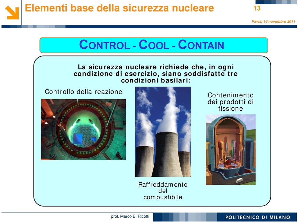 siano soddisfatte tre condizioni basilari: Controllo della reazione