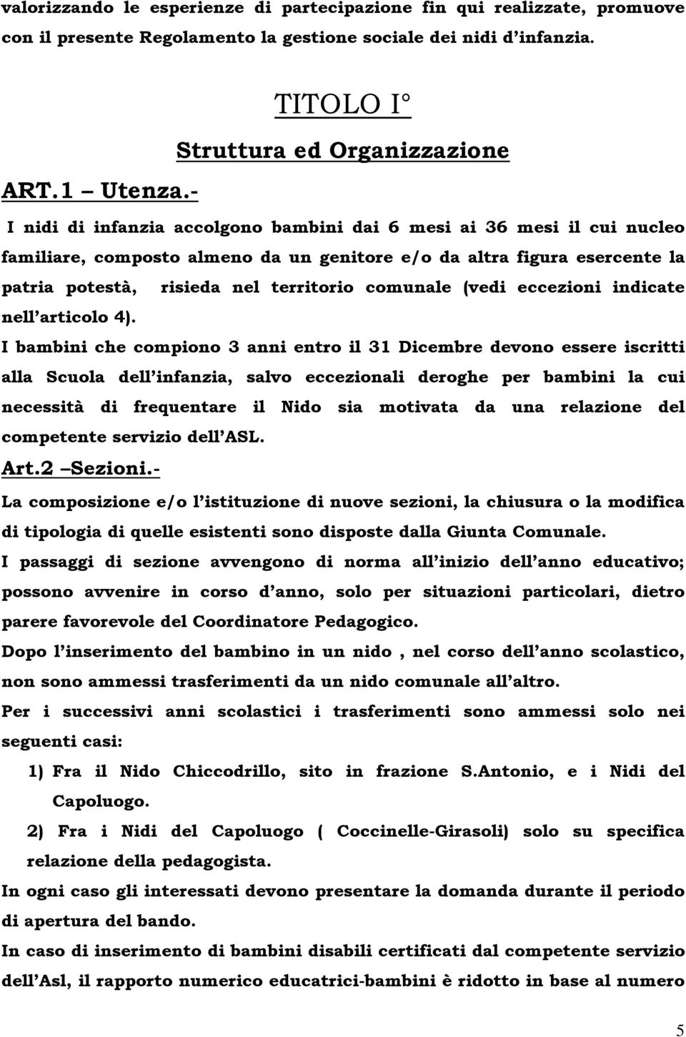 (vedi eccezioni indicate nell articolo 4).