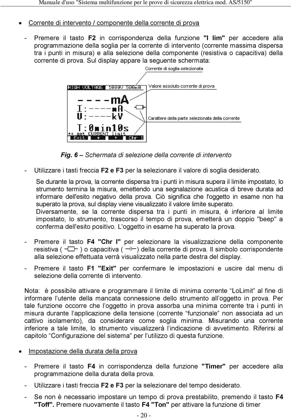 6 Schermata di selezione della corrente di intervento - Utilizzare i tasti freccia F2 e F3 per la selezionare il valore di soglia desiderato.