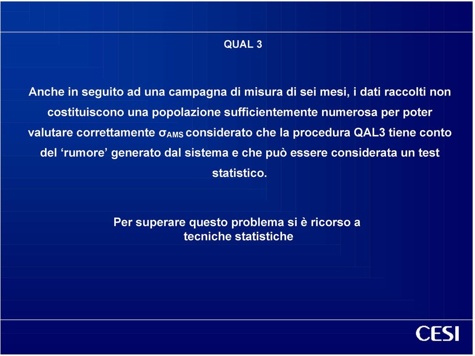 consderato che la procedura QAL3 tene conto del rumore generato dal sstema e che può