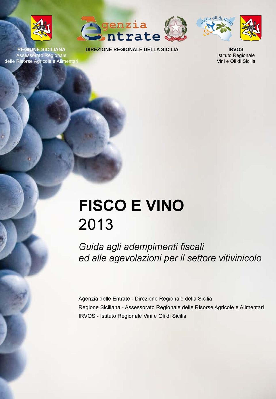 fiscali ed alle agevolazioni per il settore vitivinicolo Agenzia delle Entrate - Direzione Regionale della Sicilia