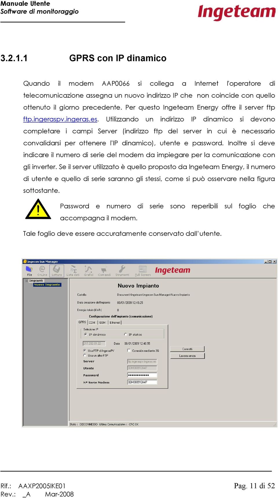 Inoltre si deve indicare il numero di serie del modem da impiegare per la comunicazione con gli inverter.