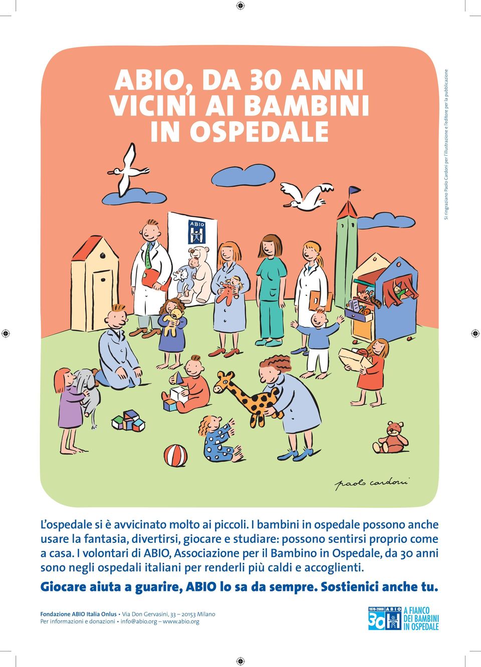 I volontari di ABIO, Associazione per il Bambino in Ospedale, da 30 anni sono negli ospedali italiani per renderli più caldi e accoglienti.