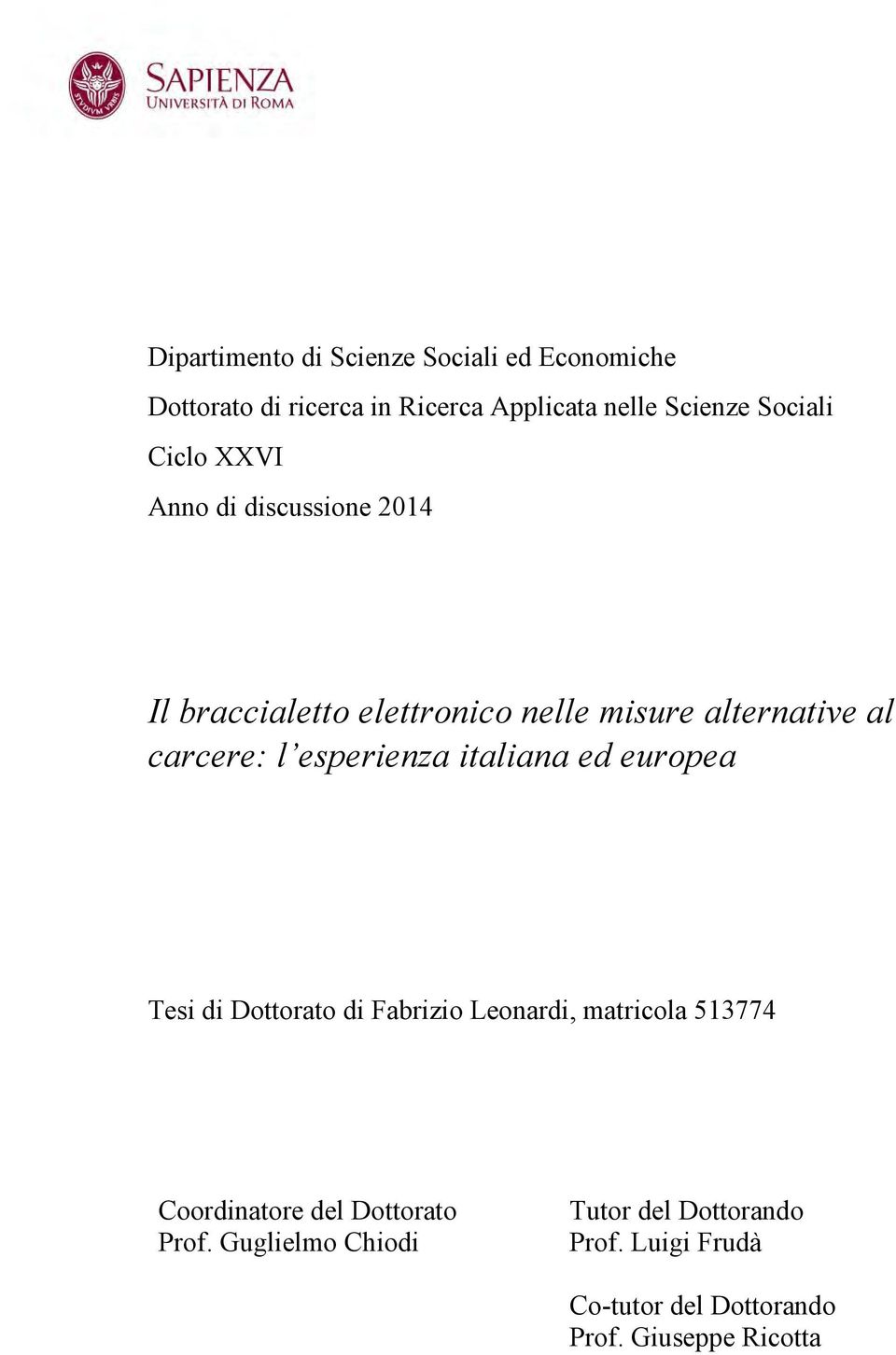 l esperienza italiana ed europea Tesi di Dottorato di Fabrizio Leonardi, matricola 513774 Coordinatore del