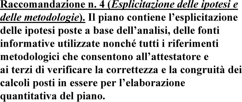 informative utilizzate nonché tutti i riferimenti metodologici che consentono all attestatore