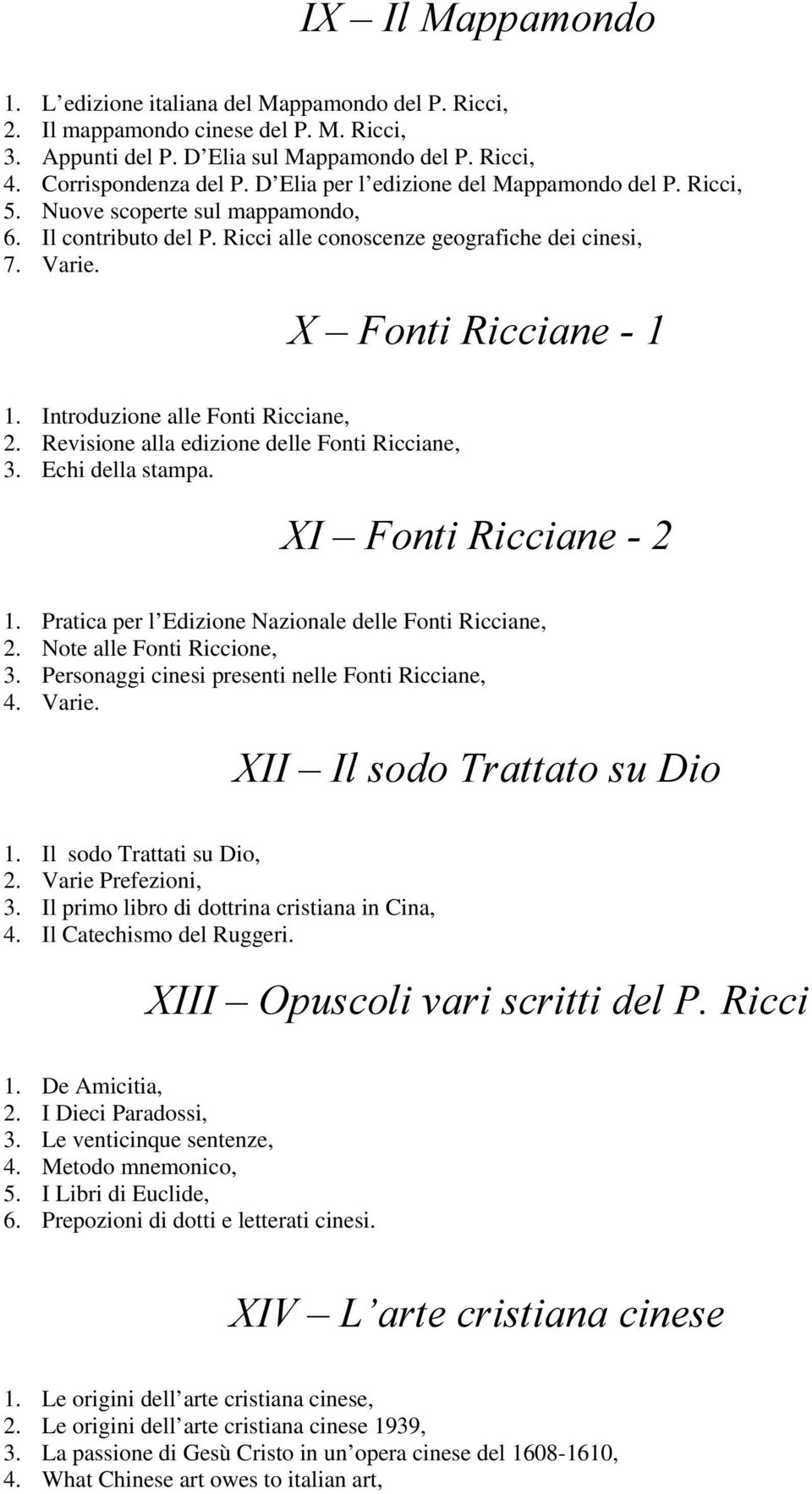 Introduzione alle Fonti Ricciane, 2. Revisione alla edizione delle Fonti Ricciane, 3. Echi della stampa. XI Fonti Ricciane - 2 1. Pratica per l Edizione Nazionale delle Fonti Ricciane, 2.