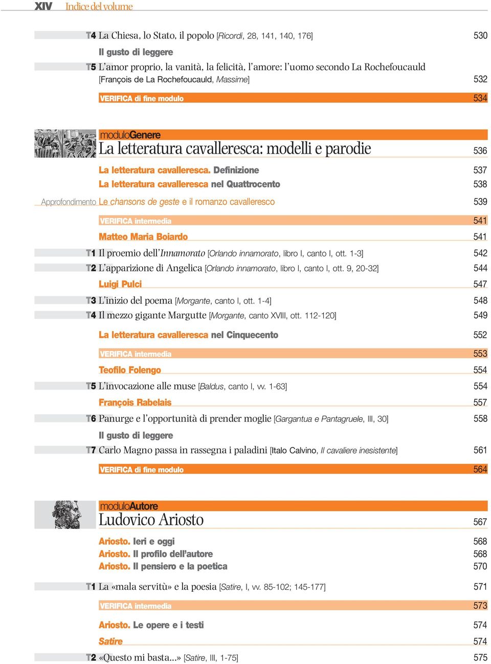 Definizione 537 La letteratura cavalleresca nel Quattrocento 538 Approfondimento Le chansons de geste e il romanzo cavalleresco 539 VERIFICA intermedia 541 Matteo Maria Boiardo 541 T1 Il proemio dell