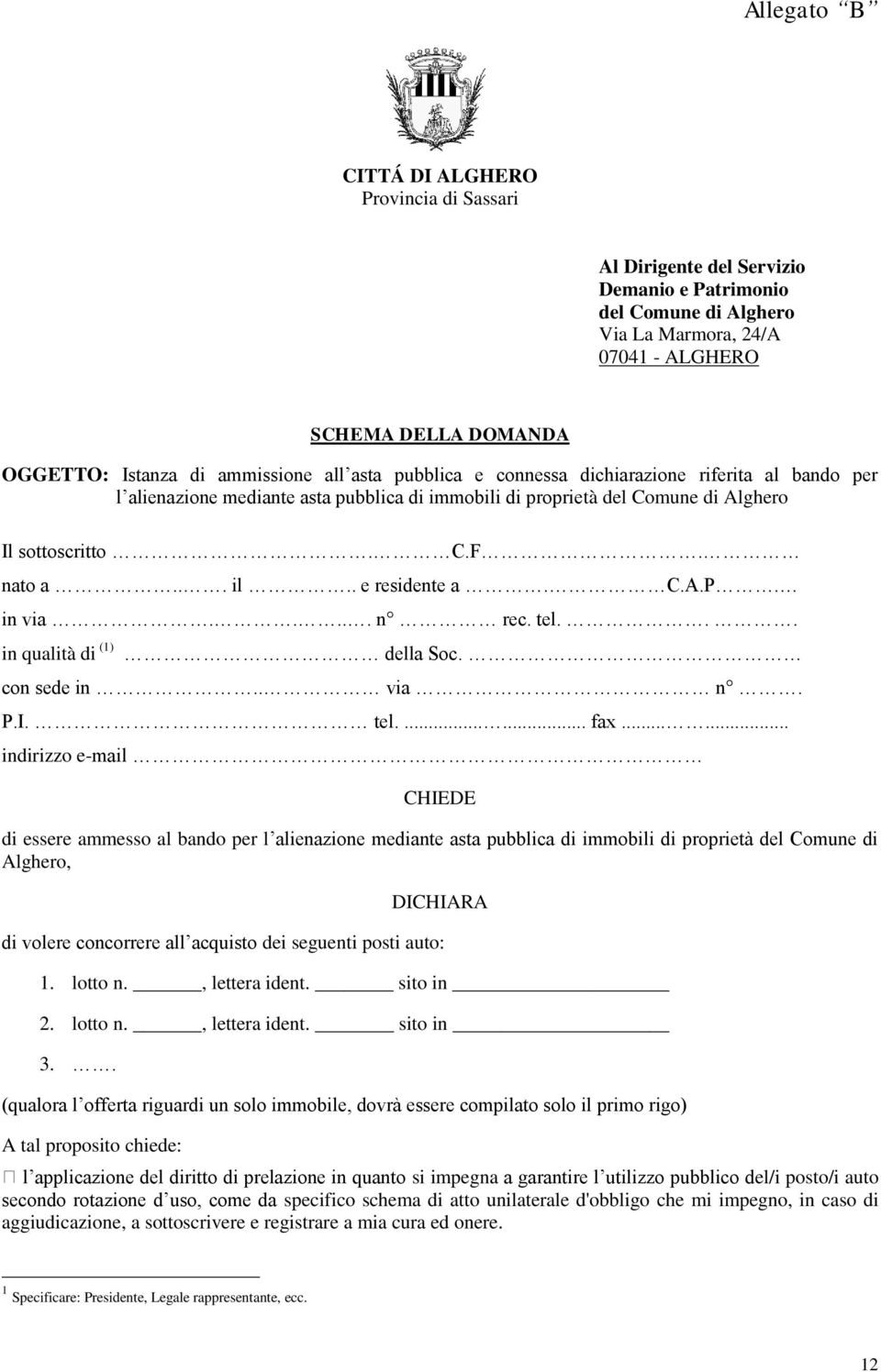 . e residente a. C.A.P. in via..... n rec. tel... in qualità di (1) della Soc. con sede in.. via n. P.I. tel....... fax.