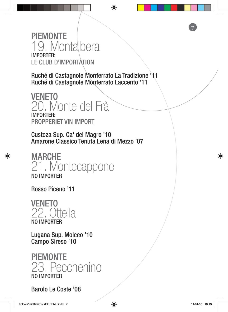 Monferrato Laccento 11 VENETO 20. Monte del Frà PROPPERIET VIN IMPORT Custoza Sup.