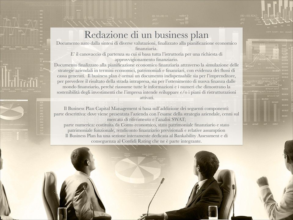 Documento finalizzato alla pianificazione economico finanziaria attraverso la simulazione delle strategie aziendali in termini economici, patrimoniali e finanziari, con evidenza dei flussi di cassa