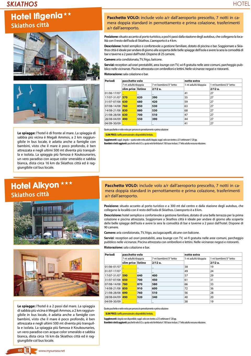 Descrizione: hotel semplice e confortevole a gestione familiare, dotato di piscina e bar.